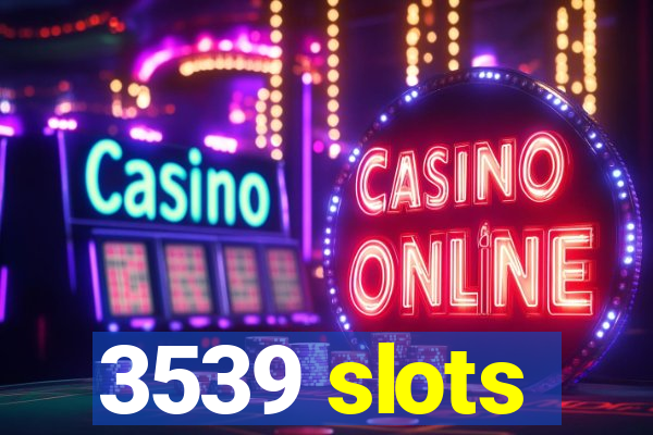 3539 slots